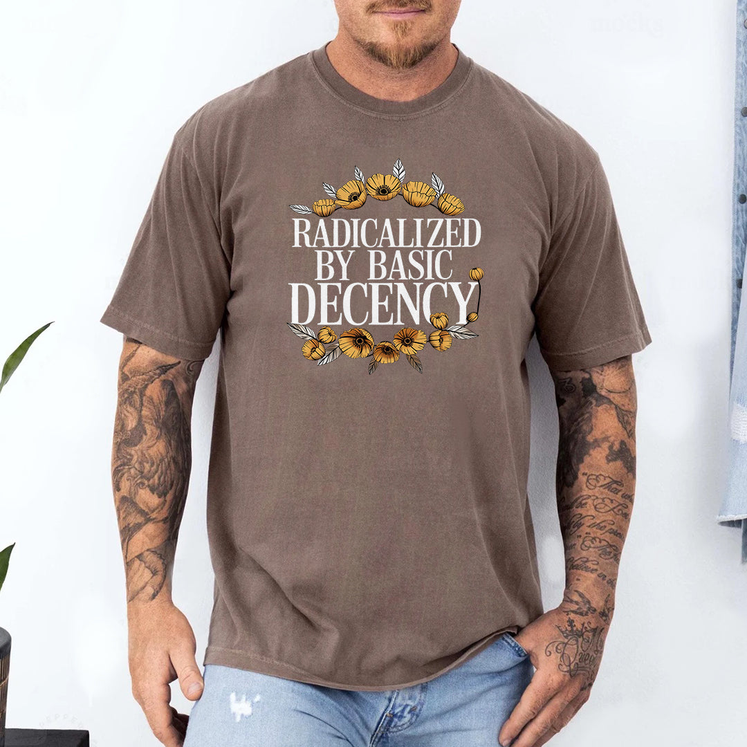 Radicalized By Basic Decency Shirt – Unisex Graphic Tee With Floral Design