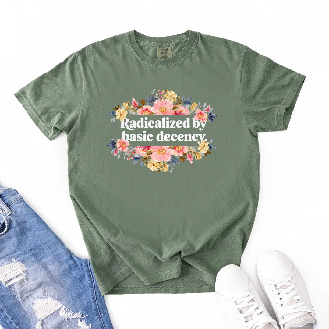 Radicalized By Basic Decency Shirt – Unisex Graphic Tee With Floral Design