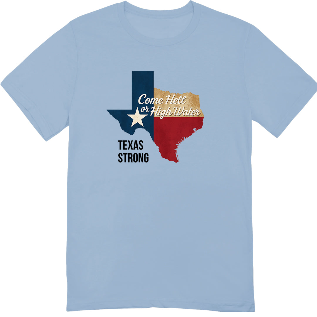 Texas Strong "Come Hell or High Water" T-Shirt β Lone Star Pride Apparel