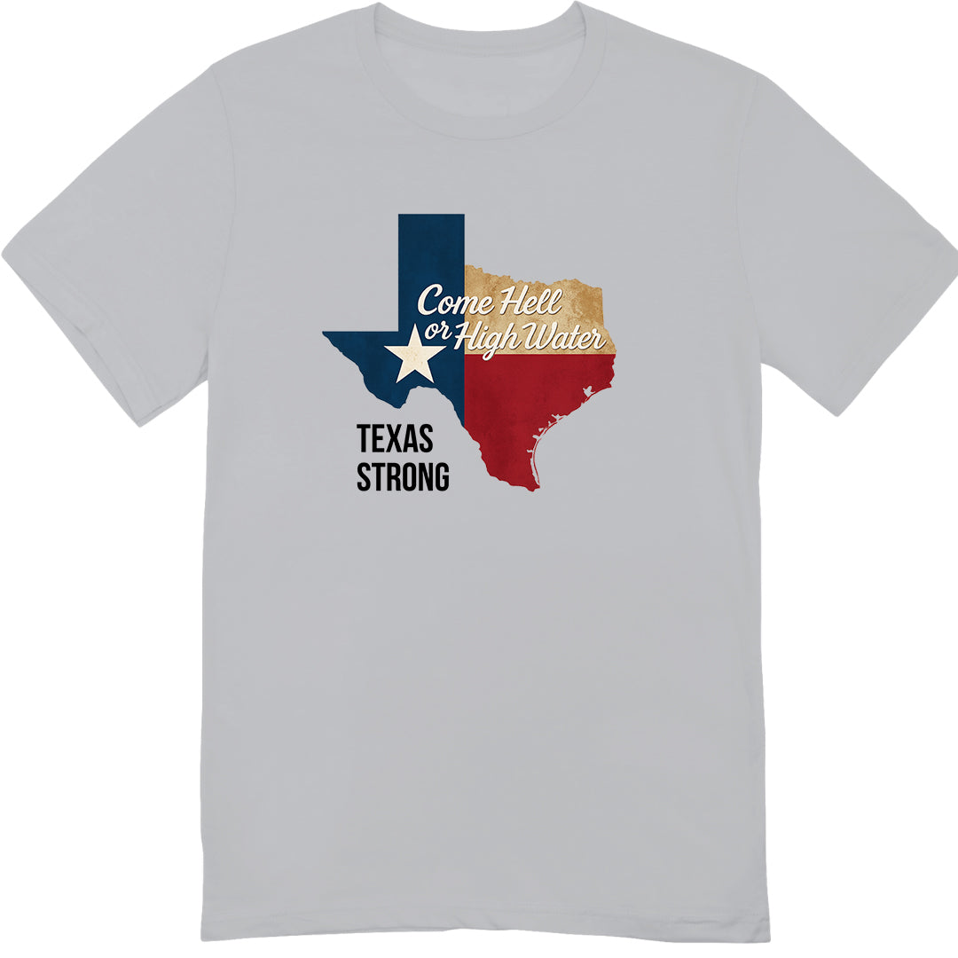 Texas Strong "Come Hell or High Water" T-Shirt β Lone Star Pride Apparel