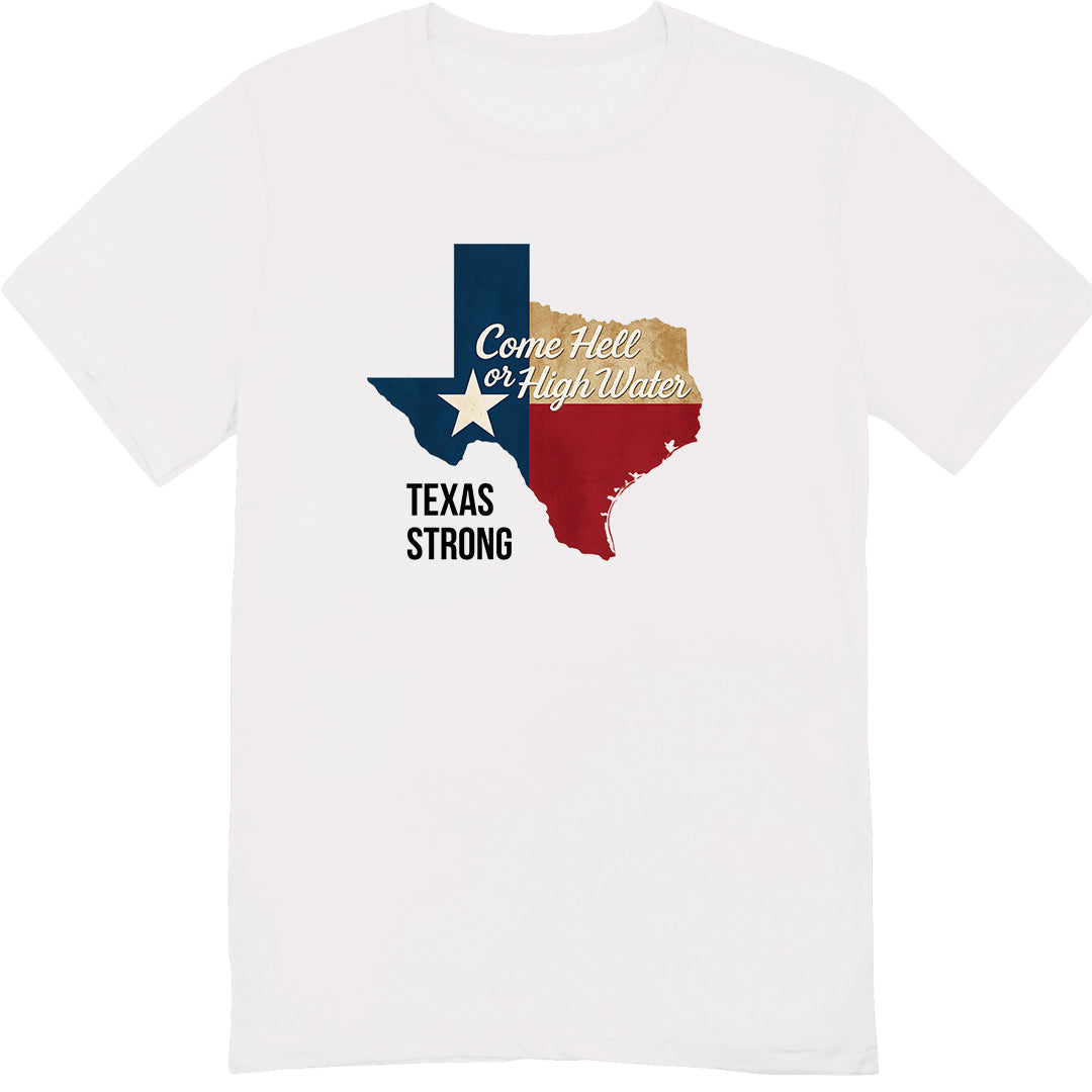 Texas Strong "Come Hell or High Water" T-Shirt β Lone Star Pride Apparel