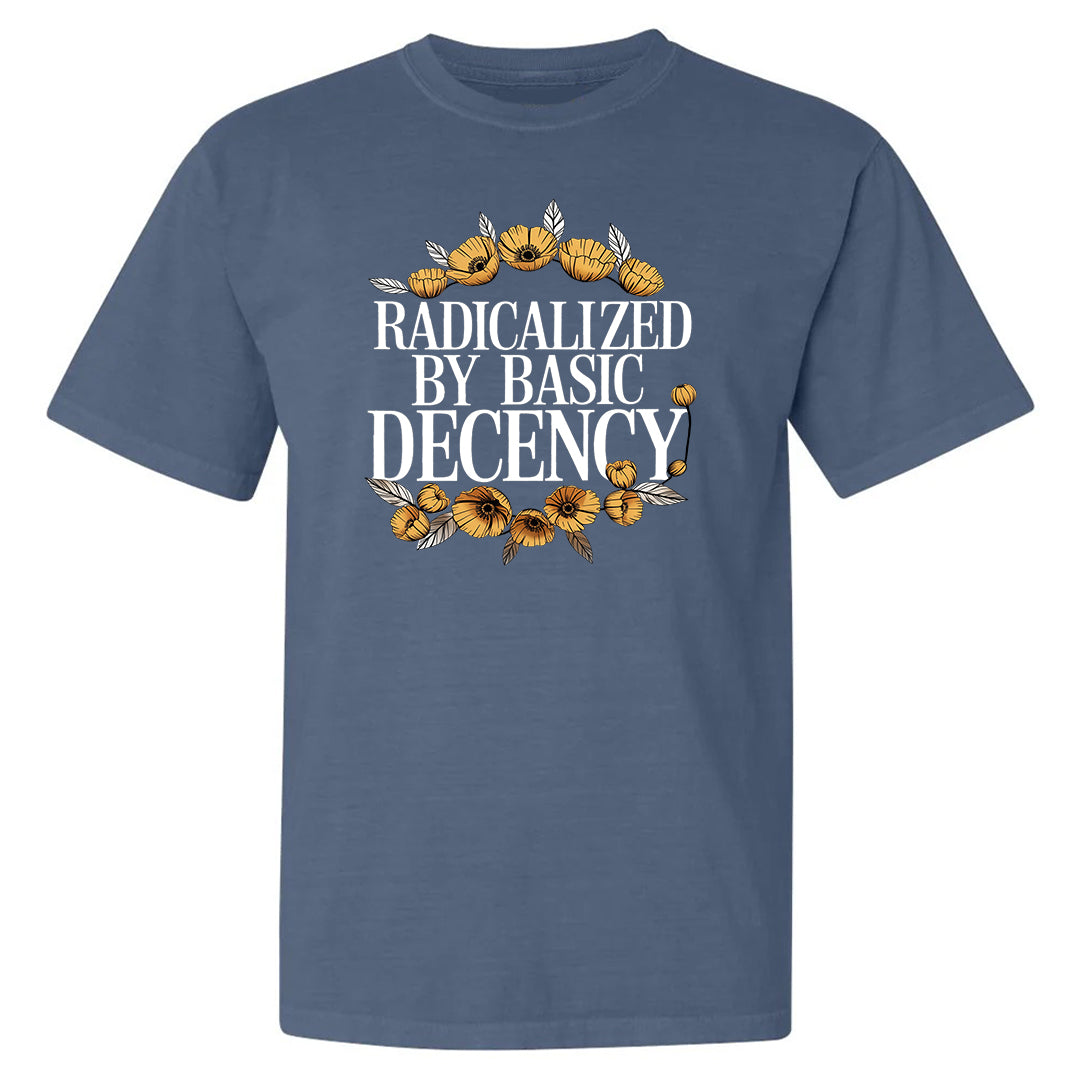 Radicalized By Basic Decency Shirt – Unisex Graphic Tee With Floral Design