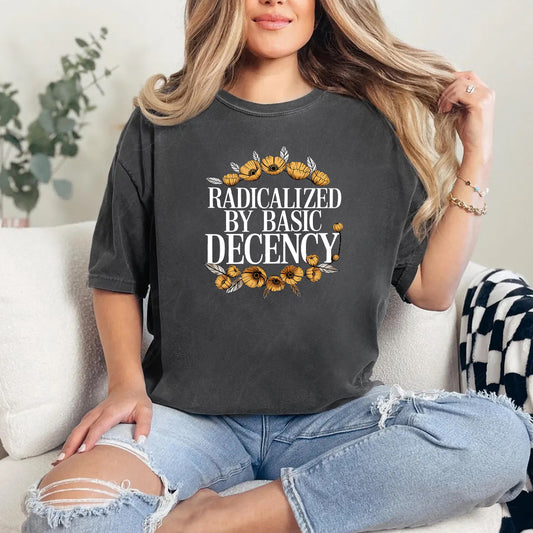 Radicalized By Basic Decency Shirt – Unisex Graphic Tee With Floral Design